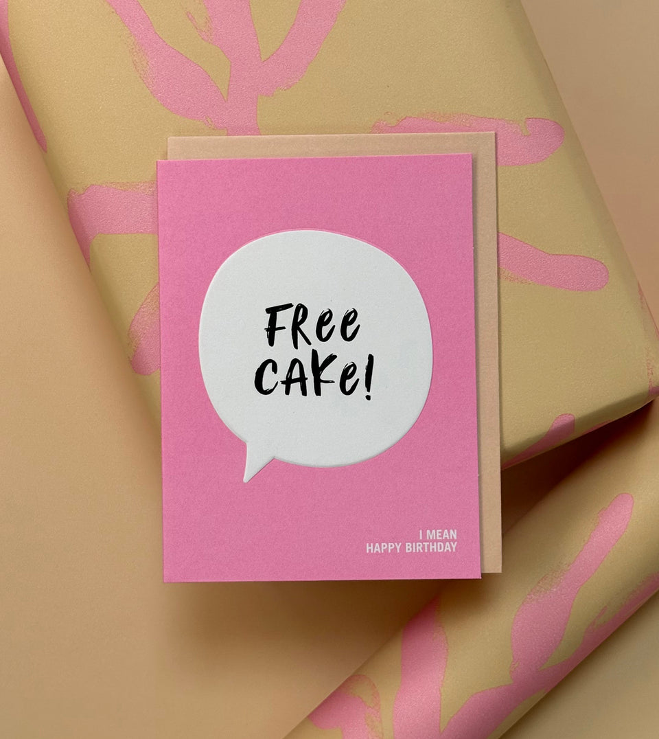 Free Cake! I Mean Happy Birthday greeting card