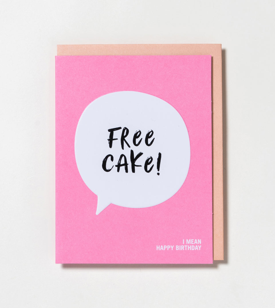 Free Cake! I Mean Happy Birthday greeting card